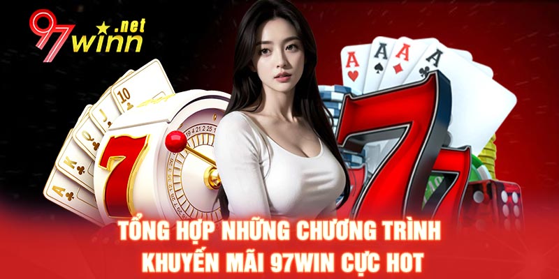 Tổng hợp những chương trình khuyến mãi 97win cực hot